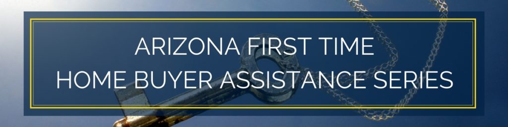 Arizona First Time Home Buyer Assistance Series