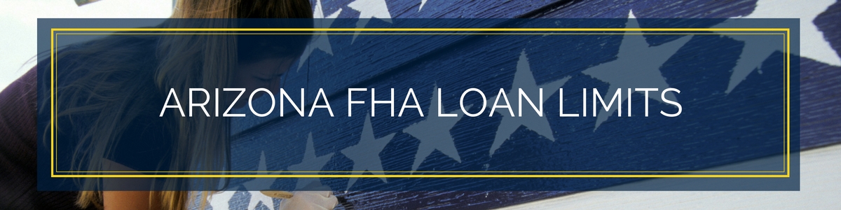 Arizona FHA Loan Limits