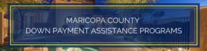 Maricopa County Down Payment Assistance Programs